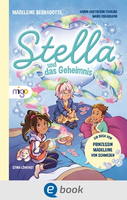 Stella und das Geheimnis von Bernadotte,  Madeleine, Gustafson-Teixeira,  Karini, Lerz,  Anja, Lövkvist,  Stina, Oskarsson,  Marie