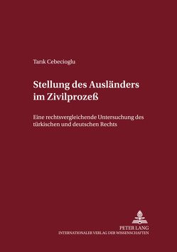 Stellung des Ausländers im Zivilprozeß von Cebecioglu,  Tarik