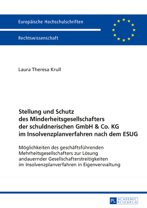 Stellung und Schutz des Minderheitsgesellschafters der schuldnerischen GmbH & Co. KG im Insolvenzplanverfahren nach dem ESUG von Krull,  Laura Theresa