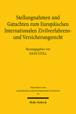 Stellungnahmen und Gutachten zum Europäischen Internationalen Zivilverfahrens- und Versicherungsrecht von Stoll,  Hans