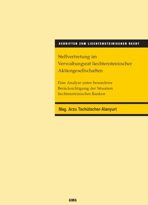 Stellvertretung im Verwaltungsrat liechtensteinischer Aktiengesellschaften von Mag. Tschütscher-Alanyurt,  Arzu