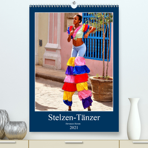 Stelzen-Tänzer – Havannas Riesen (Premium, hochwertiger DIN A2 Wandkalender 2021, Kunstdruck in Hochglanz) von von Loewis of Menar,  Henning