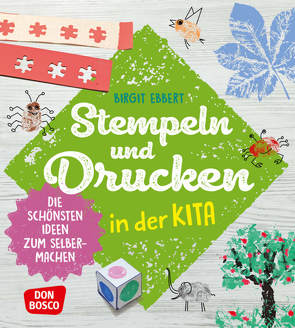 Stempeln und Drucken in der Kita von Ebbert,  Birgit