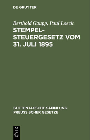 Stempelsteuergesetz vom 31. Juli 1895 von Gaupp,  Berthold, Loeck,  Paul