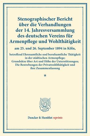 Stenographischer Bericht über die Verhandlungen der 14. Jahresversammlung des deutschen Vereins für Armenpflege und Wohlthätigkeit am 25. und 26. September 1894 in Köln, betreffend Ehrenamtliche und berufsamtliche Thätigkeit