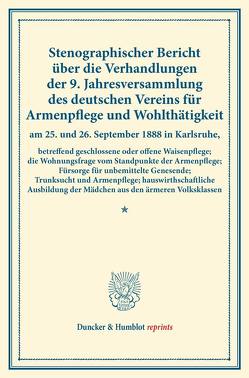 Stenographischer Bericht über die Verhandlungen der 9. Jahresversammlung des deutschen Vereins für Armenpflege und Wohlthätigkeit am 25. und 26. September 1888 in Karlsruhe, betreffend geschlossene oder offene Waisenpflege; die Wohnungsfrage