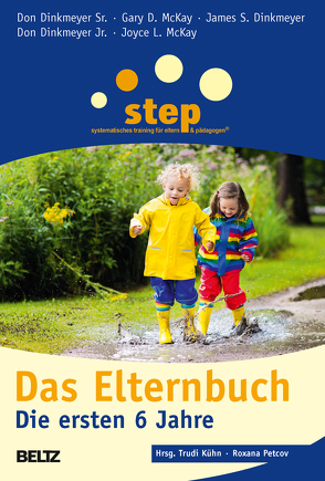 Step – Das Elternbuch von Dinkmeyer Jr.,  Don, Dinkmeyer Sr.,  Don, Dinkmeyer,  James S., Kühn,  Trudi, McKay,  Gary D., McKay,  Joyce L., Petcov,  Roxana