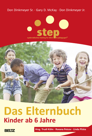 Step – Das Elternbuch von Bush,  John, Dinkmeyer Jr.,  Don, Dinkmeyer Sr.,  Don, Kühn,  Trudi, McKay,  Gary D., Petcov,  Roxana, Pliska,  Linda