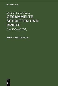 Stephan Ludwig Roth: Gesammelte Schriften und Briefe / Das Schicksal von Folberth,  Otto, Roth,  Stephan Ludwig