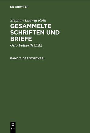 Stephan Ludwig Roth: Gesammelte Schriften und Briefe / Das Schicksal von Folberth,  Otto, Roth,  Stephan Ludwig