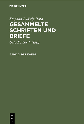 Stephan Ludwig Roth: Gesammelte Schriften und Briefe / Der Kampf von Folberth,  Otto, Roth,  Stephan Ludwig