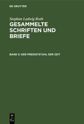 Stephan Ludwig Roth: Gesammelte Schriften und Briefe / Der Predigtstuhl der Zeit von Folberth,  Otto, Roth,  Stephan Ludwig