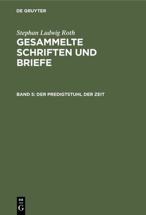 Stephan Ludwig Roth: Gesammelte Schriften und Briefe / Der Predigtstuhl der Zeit von Folberth,  Otto, Roth,  Stephan Ludwig