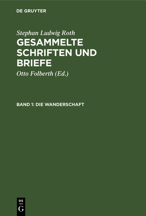 Stephan Ludwig Roth: Gesammelte Schriften und Briefe / Die Wanderschaft von Folberth,  Otto, Roth,  Stephan Ludwig