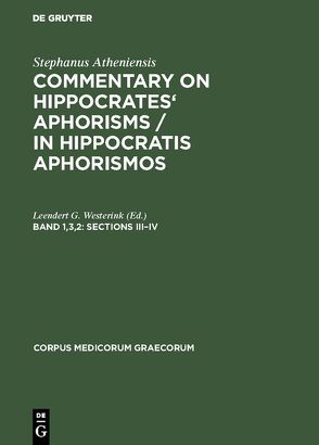 Stephanus Atheniensis: Commentary on Hippocrates‘ Aphorisms / In Hippocratis Aphorismos / Sections III-IV von Westerink,  Leendert G.