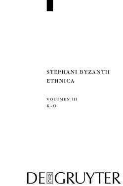 Stephanus von Byzanz: Stephani Byzantii Ethnica / Kappa – Omikron von Billerbeck,  Margarethe, Lentini,  Giuseppe, Neumann-Hartmann,  Arlette