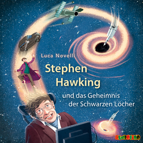 Stephen Hawking und das Geheimnis der Schwarzen Löcher von Kaempfe,  Peter, Novelli,  Luca, Schad,  Stephan