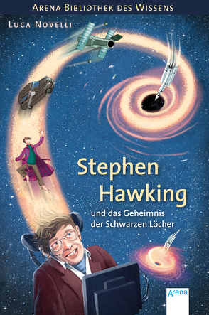 Stephen Hawking und das Geheimnis der Schwarzen Löcher von Braun,  Anne, Novelli,  Luca