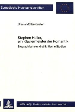 Stephen Heller, ein Klaviermeister der Romantik von Müller-Kersten,  Ursula