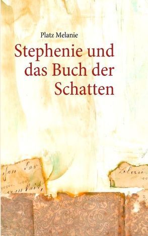 Stephenie und das Buch der Schatten von Platz,  Melanie