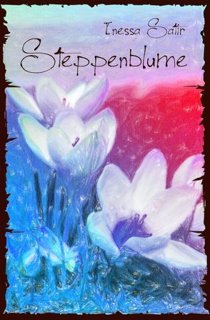 Steppenblume von Satir,  Inessa