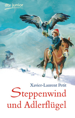 Steppenwind und Adlerflügel von Malich,  Anja, Petit,  Xavier-Laurent