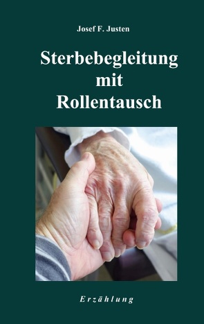 Sterbebegleitung mit Rollentausch von Justen,  Josef F