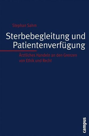 Sterbebegleitung und Patientenverfügung von Sahm,  Stephan