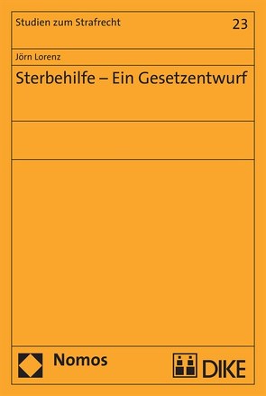 Sterbehilfe – Ein Gesetzentwurf von Lorenz,  Jörn