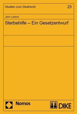 Sterbehilfe – Ein Gesetzentwurf von Lorenz,  Jörn