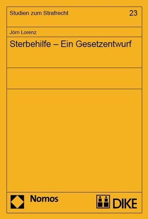 Sterbehilfe – Ein Gesetzentwurf von Lorenz,  Jörn