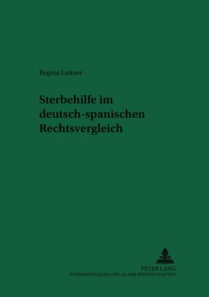 Sterbehilfe im deutsch-spanischen Rechtsvergleich von Leitner,  Regina