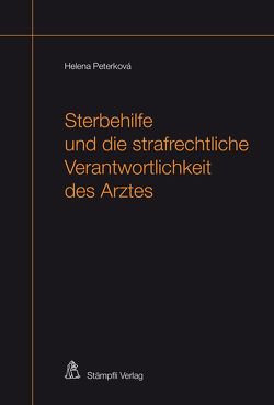 Sterbehilfe und die strafrechtliche Verantwortlichkeit des Arztes von Peterkova,  Helena