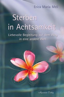 Sterben in Achtsamkeit von Meli,  Erica