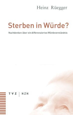 Sterben in Würde? von Rüegger,  Heinz