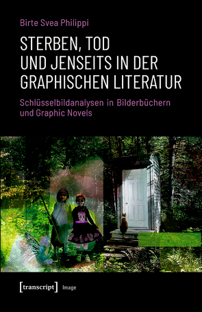 Sterben, Tod und Jenseits in der graphischen Literatur von Philippi,  Birte Svea