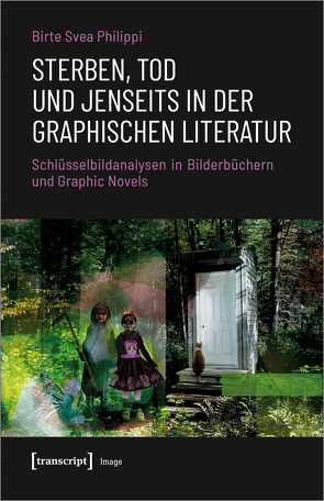 Sterben, Tod und Jenseits in der graphischen Literatur von Philippi,  Birte Svea