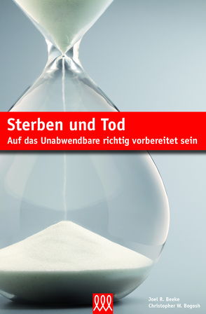 Sterben und Tod von Beeke/Bogosh,  Joel R./ Christopher W.