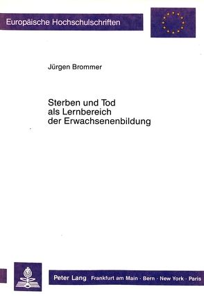 Sterben und Tod als Lernbereich der Erwachsenenbildung von Brommer,  Jürgen