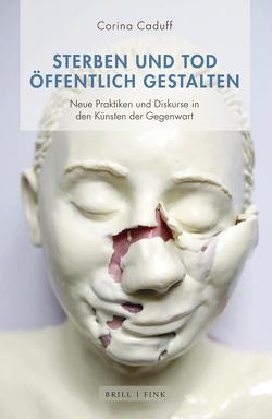 Sterben und Tod öffentlich gestalten von Caduff,  Corina