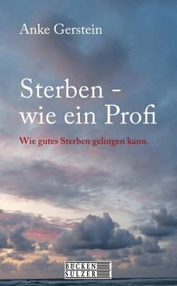 Sterben wie ein Profi von Gerstein,  Anke