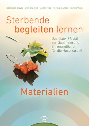 Sterbende begleiten lernen – Materialien von Bayer,  Bernhard, Blümke,  Dirk, Diakonie Deutschland, , Hug,  Georg, Kurzke,  Kerstin, Malteser Fachstelle Hospizarbeit, Wahl,  Ulrich