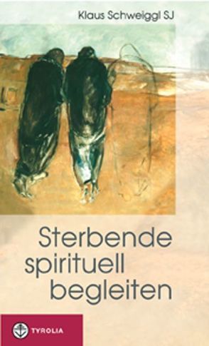 Sterbende spirituell begleiten von Schweiggl,  Klaus