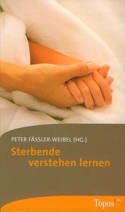 Sterbende verstehen lernen von Fässler-Weibel,  Peter