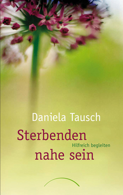 Sterbenden nahe sein von Tausch,  Daniela