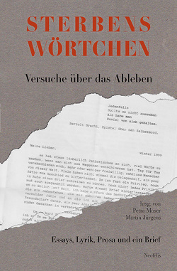 Sterbenswörtchen von Baier,  Lothar, Brück,  Steffen, Demming,  Hannes, Eiden-Offe,  Patrick, Jürgens,  Martin, Kinder,  Hermann, Ludwig,  Christa, Moser,  Petra, Ospald,  Leon, Rademacher,  Guido, Riethmüller,  Maximilian, Schimmang,  Jochen, Seglitz,  Katrin, Ullrich,  Wolfgang, Wizisla,  Erdmut, Zoeke,  Barbara