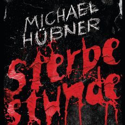 Sterbestunde von Huebner,  Michael, Schaff,  Frank