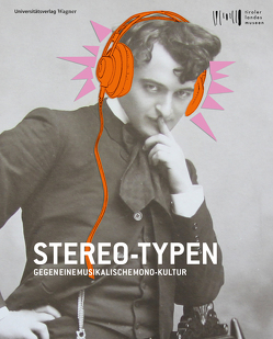 Stereo-Typen. Gegen eine musikalische Monokultur von Tiroler Landesmuseen