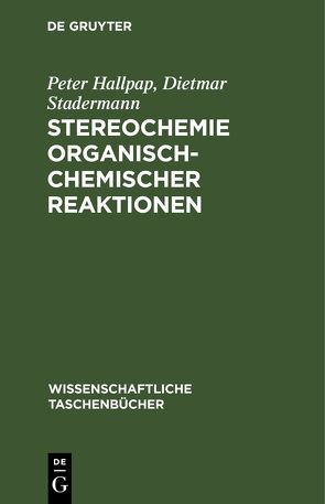 Stereochemie organisch-chemischer Reaktionen von Hallpap,  Peter, Stadermann,  Dietmar