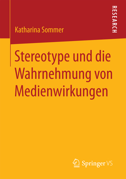 Stereotype und die Wahrnehmung von Medienwirkungen von Sommer,  Katharina